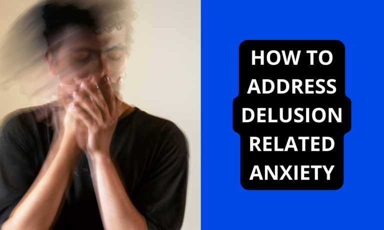 How to Address Delusion Related Anxiety?